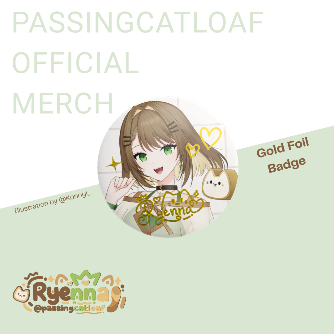 【Passingcatloaf Official Merch】Ryenna 1.0 Gold Foil Round Badge