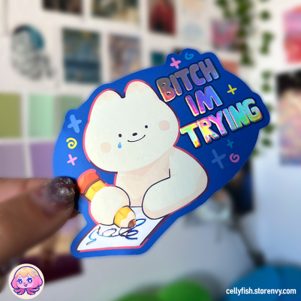 Bitch Im Trying - Holo Foil Sticker