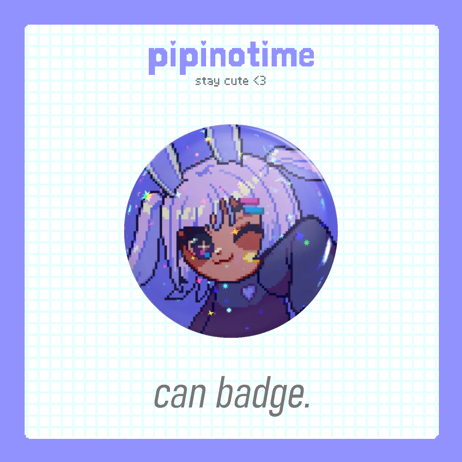 Chibi Pipi - pipinotime Holographic Can Badge