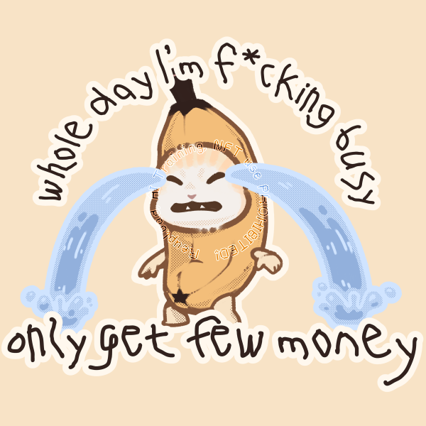 Banana Cat Sticker - Whole Day I'm F*cking Busy, Only Get Few Money