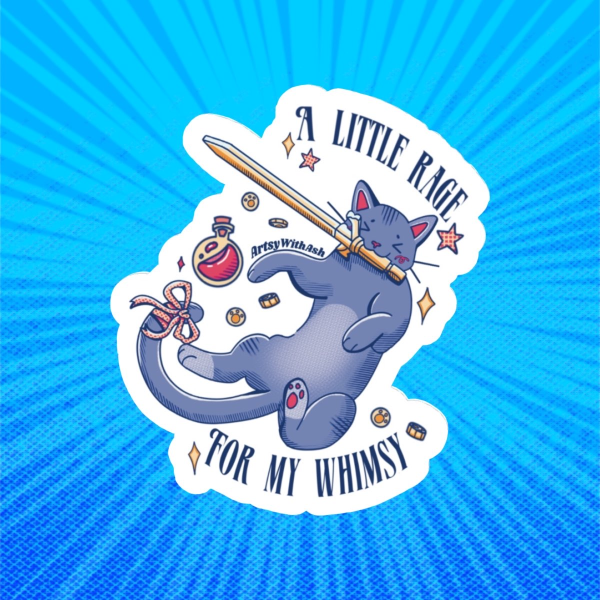 A Little Rage For My Whimsy Cat Sticker