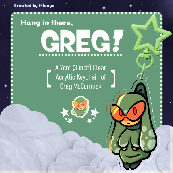 Hang in there, Greg! || Hanging keychain || 7 cm (3 inch), Clear Acryllic
