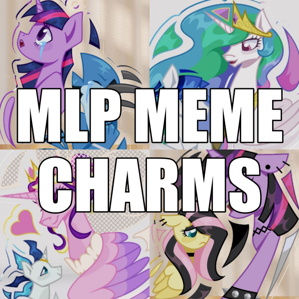 Mlp Meme charms