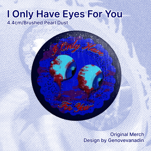 "I Only Have Eyes for You" Button Pins