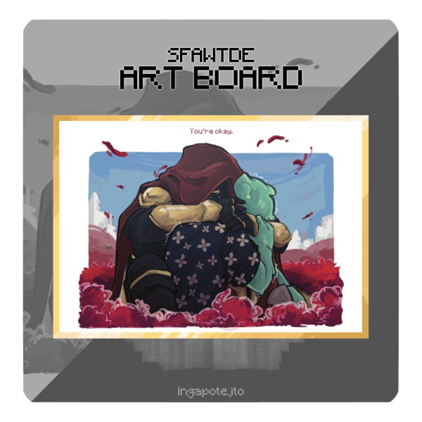[ SFAWTDE ] "You're okay." art board